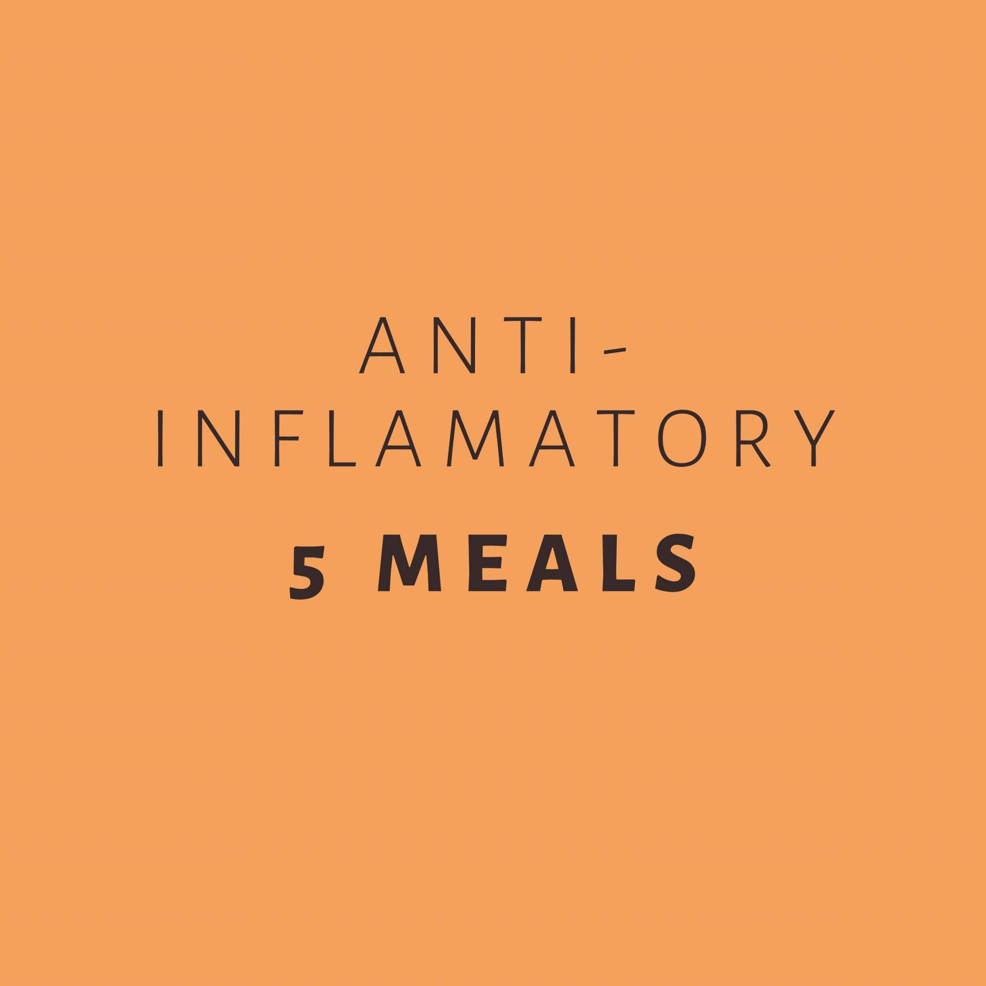 5 - Anti-inflammatory Meals